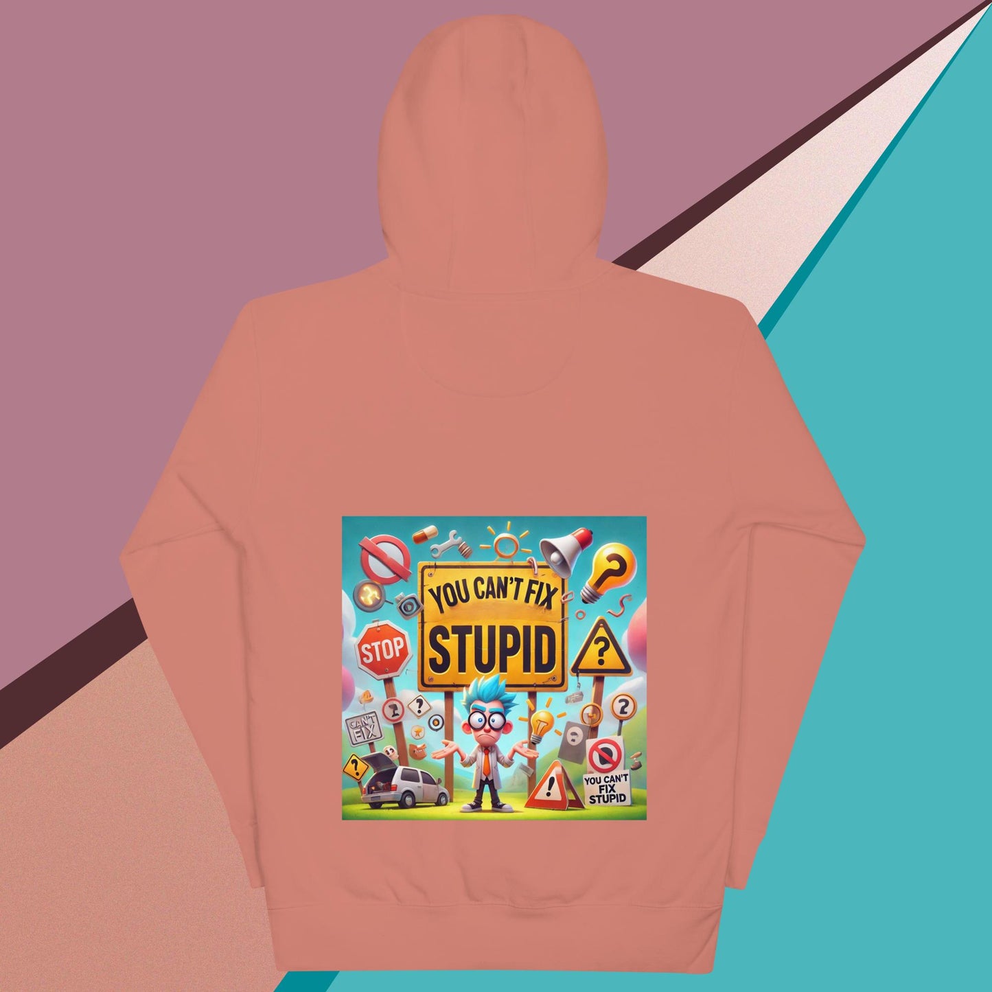 You Can't Fix Stupid Unisex Hoodie