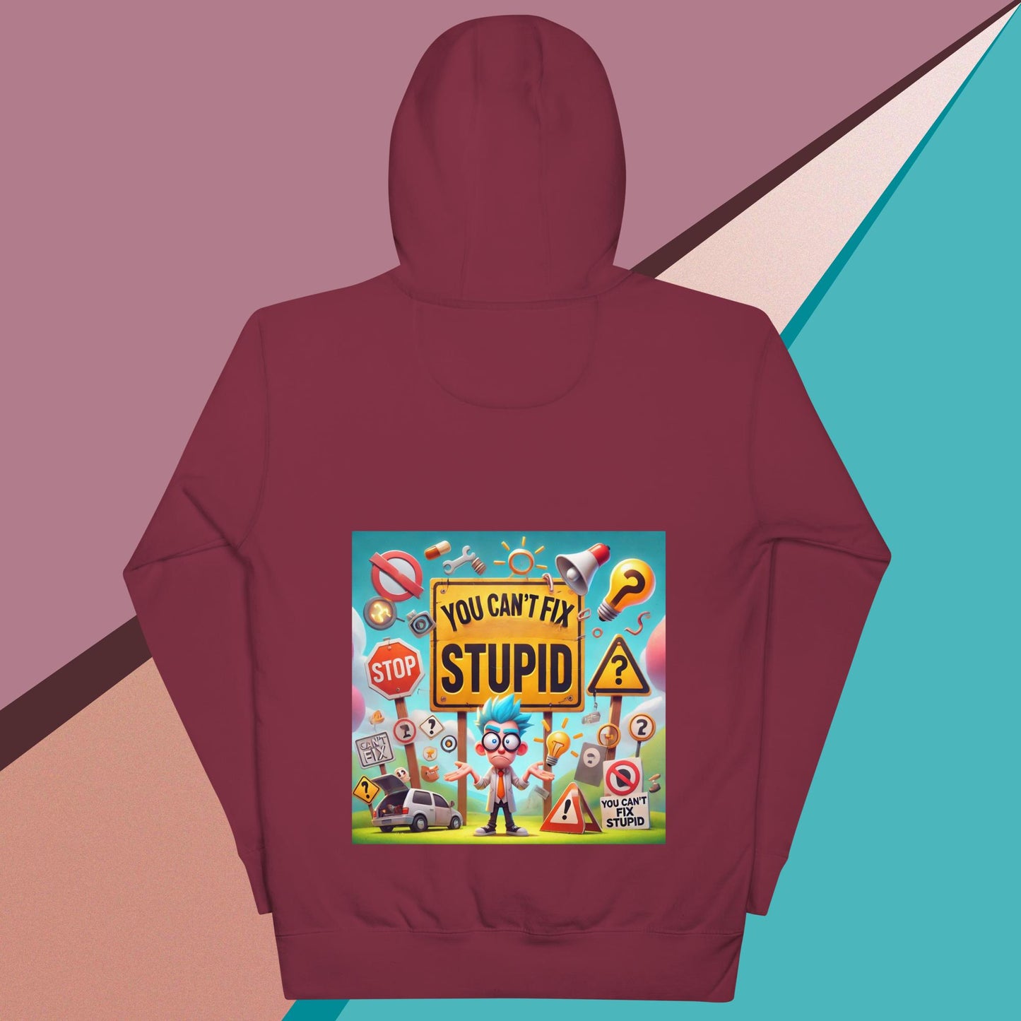 You Can't Fix Stupid Unisex Hoodie