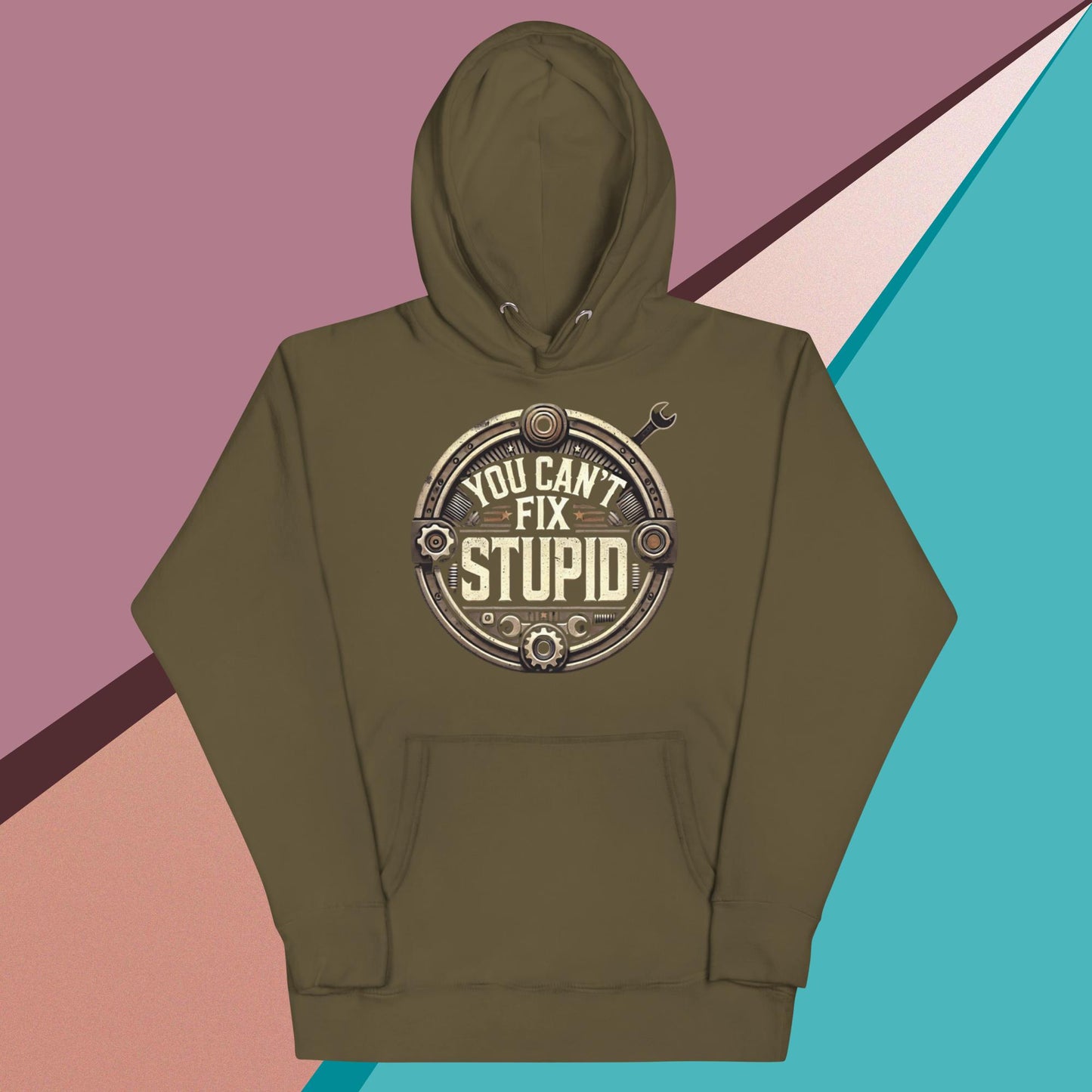 You Can't Fix Stupid Unisex Hoodie