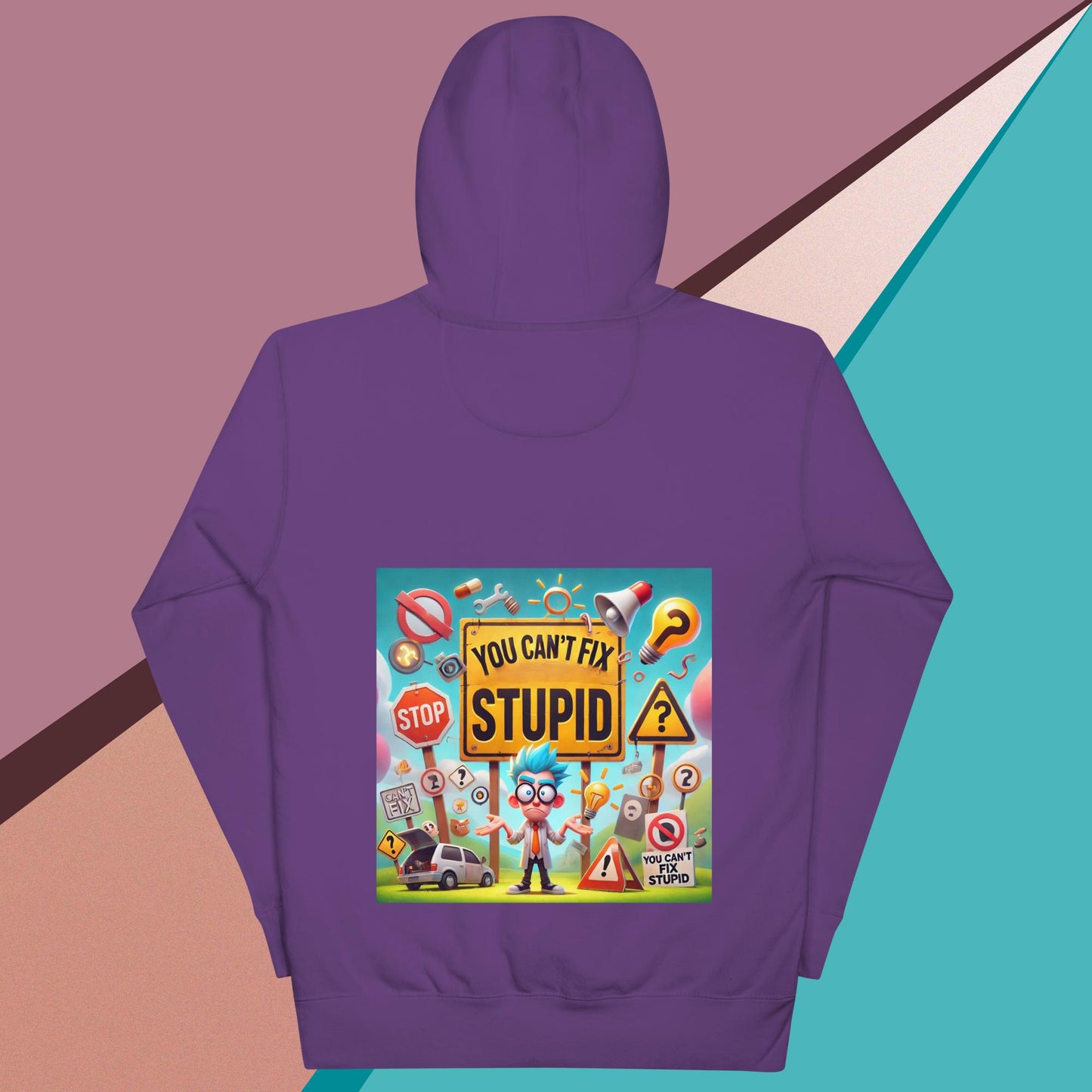 You Can't Fix Stupid Unisex Hoodie