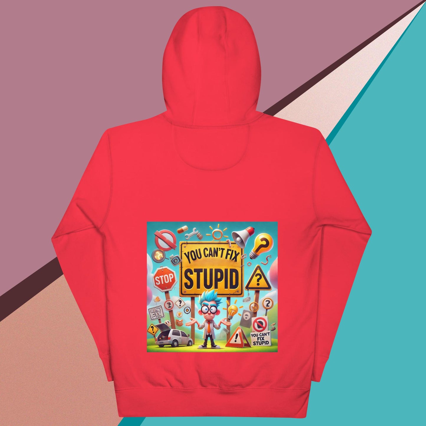 You Can't Fix Stupid Unisex Hoodie