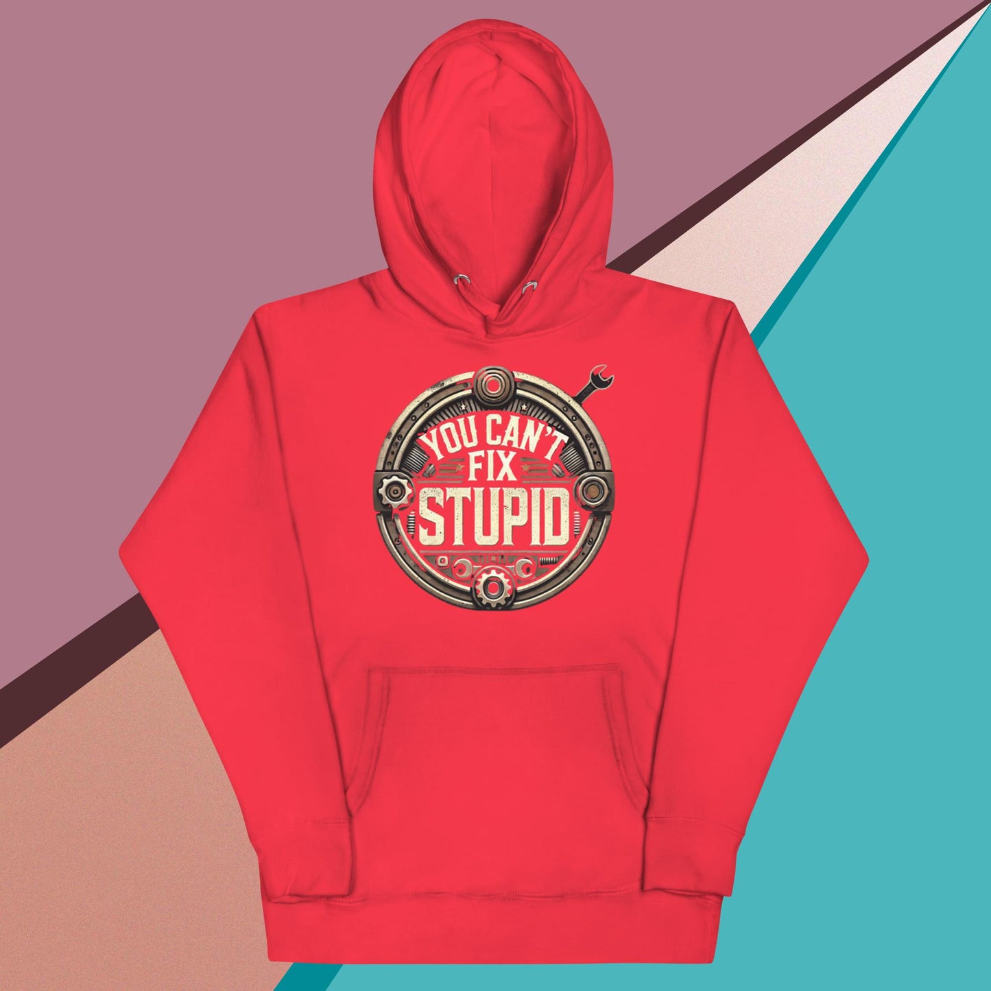 You Can't Fix Stupid Unisex Hoodie